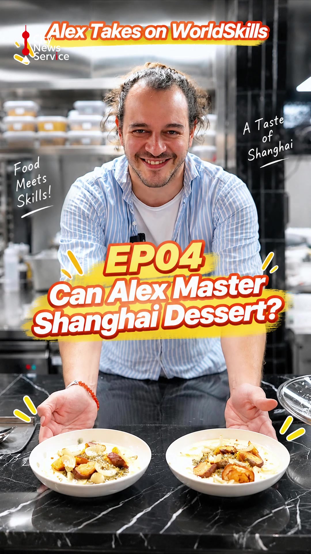 Alex Takes On WorldSkills EP4: Can Alex Master Shanghai Dessert?